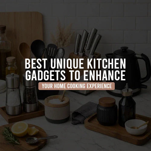 Best Unique Kitchen Gadgets to Enhance Your Home Cooking Experience